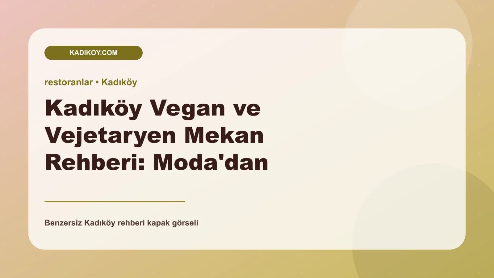 Kadıköy Vegan ve Vejetaryen Mekan Rehberi: Moda'dan Çarşı'ya Lezzet Rotası