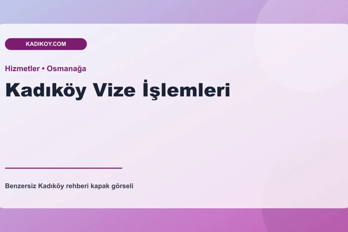 Kadıköy Vize İşlemleri