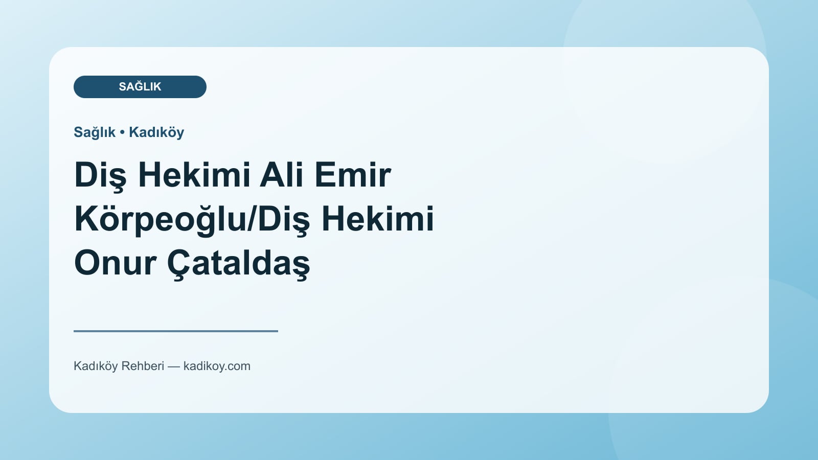 Diş Hekimi Ali Emir Körpeoğlu/Diş Hekimi Onur Çataldaş - Kadıköy işletme fotoğrafı